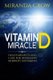 Vitamin D Miracle - Health Benefits and Cure For Depression, Infertility and Diabetes (Paperback): Miranda Crow