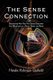 The Sense Connection - Discovering How Your Five Senses Determine Your Effectiveness as a Person, Partner, and Parent...
