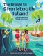 The Bridge to Sharktooth Island - A Challenge Island STEAM Adventure (Paperback): Sharon Duke Estroff, Joel Ross