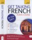 Get Talking French in Ten Days Beginner Audio Course - (Audio pack) The essential introduction to speaking and understanding...