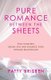 Pure Romance Between the Sheets - Find Your Best Sexual Self and Enhance Your Intimate Relationship (Paperback): Patty Brisben