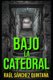 Bajo la Catedral (Spanish, Paperback): Raul Sanchez Quintana