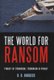 The World for Ransom - Piracy is Terrorism, Terrorism is Piracy (Hardcover): Douglas R. Burgess