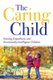 The Caring Child - Raising Empathetic and Emotionally Intelligent Children (Paperback): Christine Fonseca