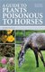 Guide to Plants Poisonous to Horses (Paperback, Revised edition): Keith Allison