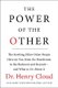 The Power Of The Other (Paperback, International ed.): Henry Cloud