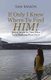 If Only I Knew Where to Find Him! - Biblical Insights for Times When You're Wondering Where God Is (Paperback): Sam Mason