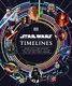 Star Wars Timelines - From the Time Before the High Republic to the Fall of the First Order (Hardcover): Kristin Baver, Jason...