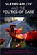 Vulnerability and the Politics of Care - Transdisciplinary Dialogues (Hardcover): Victoria Browne, Jason Danely, Doerthe Rosenow