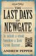The Last Days of Newgate - A gripping historical detective story set in the heart of old London (Paperback, New ed): Andrew...