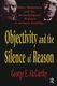 Objectivity and the Silence of Reason - Weber, Habermas and the Methodological Disputes in German Sociology (Paperback): George...