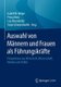 Auswahl von Mannern und Frauen als Fuhrungskrafte - Perspektiven aus Wirtschaft, Wissenschaft, Medien und Politik (German,...