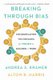 Breaking Through Bias - Communication Techniques for Women to Succeed at Work (Hardcover): Andrea Kramer, Alton Harris
