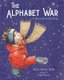 The Alphabet War - A Story of Dyslexia (Paperback): Diane Robb