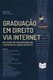 Graduacao em Direito via Internet - Relatos de uma decada de experiencia da Ambra University (Portuguese, Paperback): Alfredo...