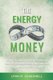 The Energy of Money - How to Understand and Quantum Leap Your Relationship with Money Using Metaphysical Insights (Paperback):...