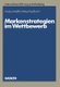 Markenstrategien Im Wettbewerb - Empirische Untersuchungen Zur Akzeptanz Von Hersteller-, Handels- Und Gattungsmarken (German,...