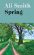 Spring - 'A dazzling hymn to hope' Observer (Hardcover): Ali Smith