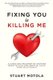 Fixing You Is Killing Me - A Conscious Roadmap to Knowing When to Save and When to Leave Your Relationship (Paperback): Stuart...