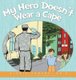 My Hero Doesn't Wear a Cape (Hardcover): Gloria Canada