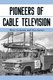 Pioneers of Cable Television - The Pennsylvania Founders of an Industry (Paperback): Brian Lockman, Don Sarvey