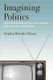 Imagining Politics - Interpretations in Political Science and Political Television (Hardcover): Stephen Benedict Dyson