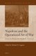 Napoleon and the Operational Art of War - Essays in Honor of Donald D. Horward (Hardcover): Michael V. Leggiere