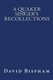 A Quaker Singer's Recollections - The Original Edition of 1921 (Paperback): David Bispham