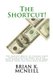 The Shortcut! - The Fastest Route to Selling Your Services Better than You Ever Have Before, So That You Earn More Money Than...