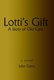Lotti's Gift - A Story of Old Cass (Paperback): John H Corns