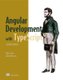 Angular Development with TypeScript (Paperback, 2nd edition): Yakov Fain, Anton Moiseev