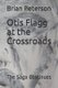Otis Flagg at the Crossroads - The Saga Continues (Paperback): Brian Peterson