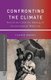 Confronting the Climate - British Airs and the Making of Environmental Medicine (Paperback, 1st ed. 2010): V. Jankovic