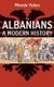 The Albanians - A Modern History (Paperback): Miranda Vickers