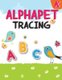 Alphabet Tracing - Kindergarten Handwriting Workbook, Trace Alphabet and Coloring for Kids, 106 Pages (Paperback): Maya Auce
