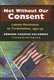 Not without Our Consent - Lakota Resistance to Termination, 1950-59 (Hardcover): Edward Charles Valandra