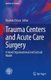 Trauma Centers and Acute Care Surgery - A Novel Organizational and Cultural Model (Paperback, 1st ed. 2021): Osvaldo Chiara