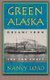 Green Alaska - Dreams from the Far Coast (Paperback, New edition): Nancy Lord