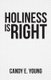 Holiness is Right (Paperback): Candy E Young