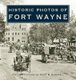 Historic Photos of Fort Wayne (Hardcover): Scott M. Bushnell