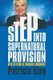 Step Into Supernatural Provision (Paperback): Patricia King