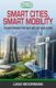 Smart Cities, Smart Mobility - Transforming the Way We Live and Work (Paperback): Lukas Neckermann