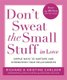 Don't Sweat The Small Stuff in Love - Simple ways to Keep the Little Things from Overtaking Your Life (Paperback): Richard...