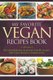 My Favorite Vegan Recipes Book - A Collection Of The Most Delicious & Animal Friendly Recipes That I Have Found Or Created So...