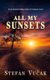 All My Sunsets (Paperback): Stefan Vucak