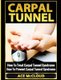 Carpal Tunnel - How To Treat Carpal Tunnel Syndrome: How To Prevent Carpal Tunnel Syndrome (Large print, Hardcover, Large type...