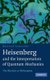 Heisenberg and the Interpretation of Quantum Mechanics - The Physicist as Philosopher (Hardcover): Kristian Camilleri