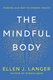 The Mindful Body - Thinking Our Way to Chronic Health (Hardcover): Ellen J. Langer
