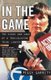 In the Game - The Highs and Lows of a Trailblazing Trial Lawyer (Paperback): Peggy Garrity