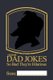 Original Dad Jokes - So Bad They're Hilarious - More than 400 Dad Jokes That Are So Bad, They're Good (Paperback):...